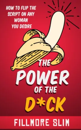 Power of the D*CK: How to Flip the Script on Any Woman You Desire Paperback  July 21, 2023